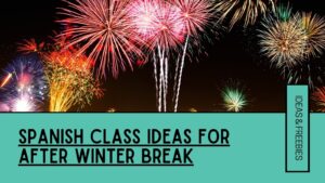 Spanish Class Ideas For After Winter Break Profesora Delgadillo